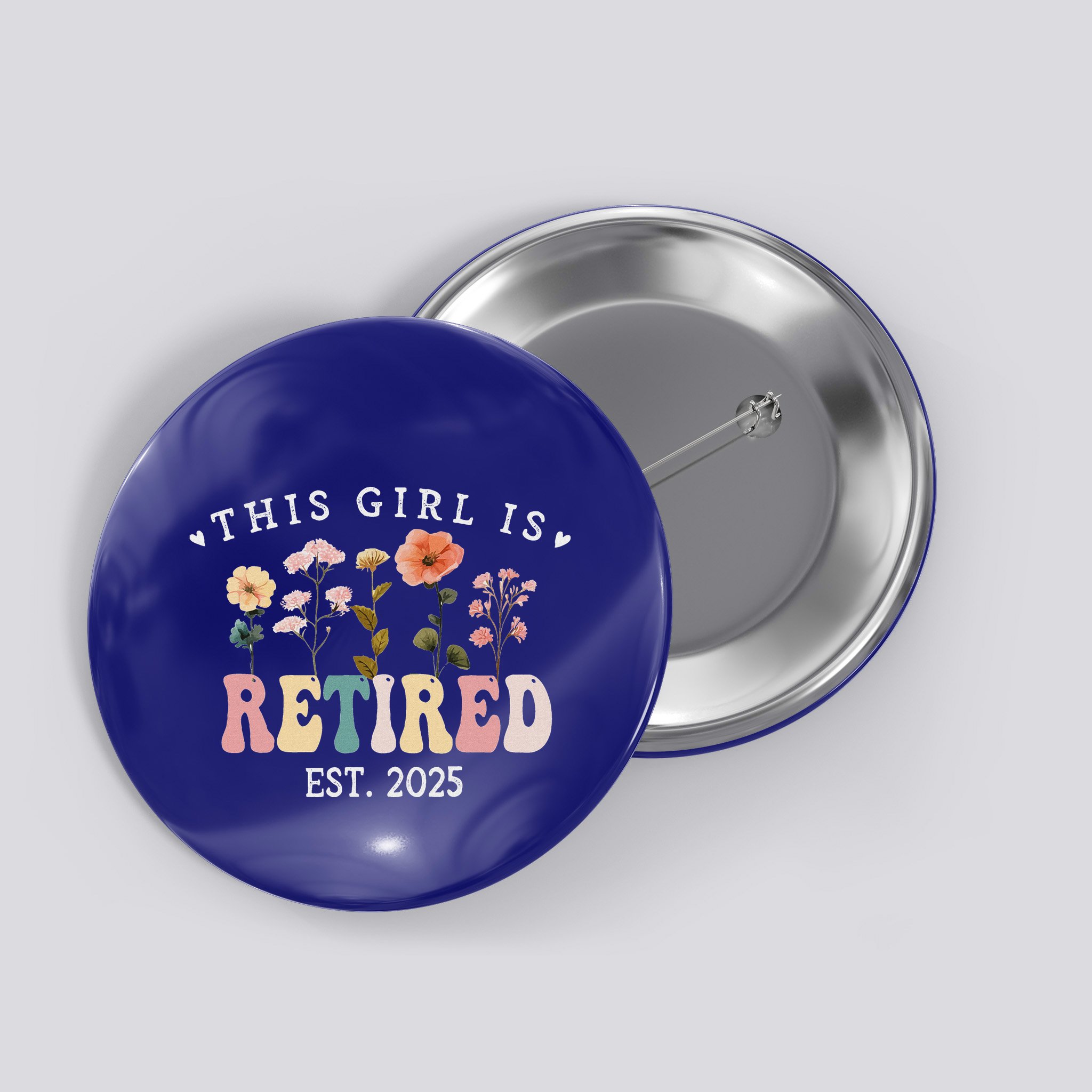 This Girl Is Retired Est 2025 Retirement Floral Button