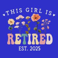 This Girl Is Retired Est 2025 Retirement Floral Button