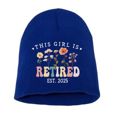 This Girl Is Retired Est 2025 Retirement Floral Short Acrylic Beanie