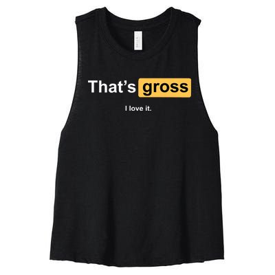 That's Gross I Love It Women's Racerback Cropped Tank