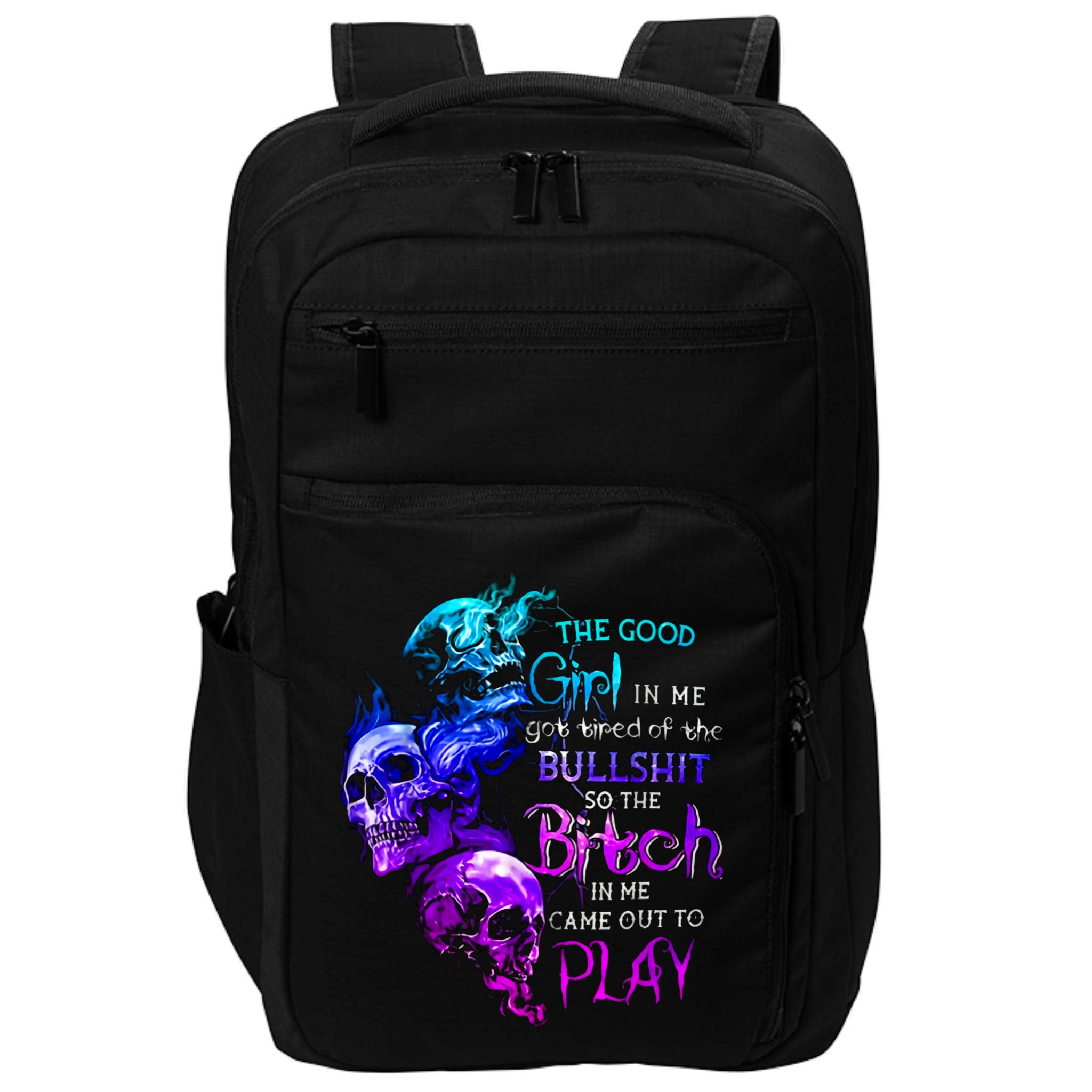 The Good In Me Got Tired Of The Bullshit Cool Gift Impact Tech Backpack