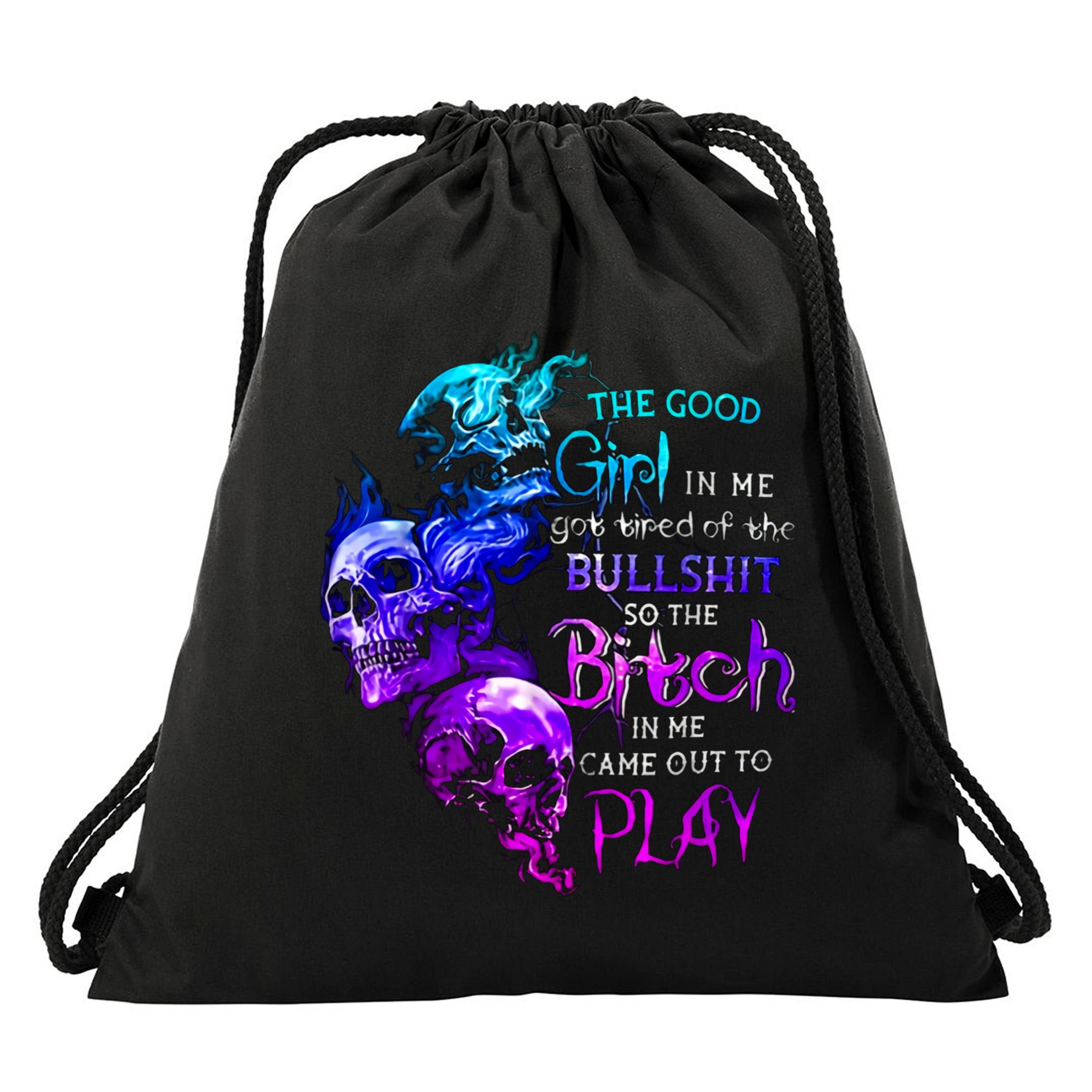 The Good In Me Got Tired Of The Bullshit Cool Gift Drawstring Bag