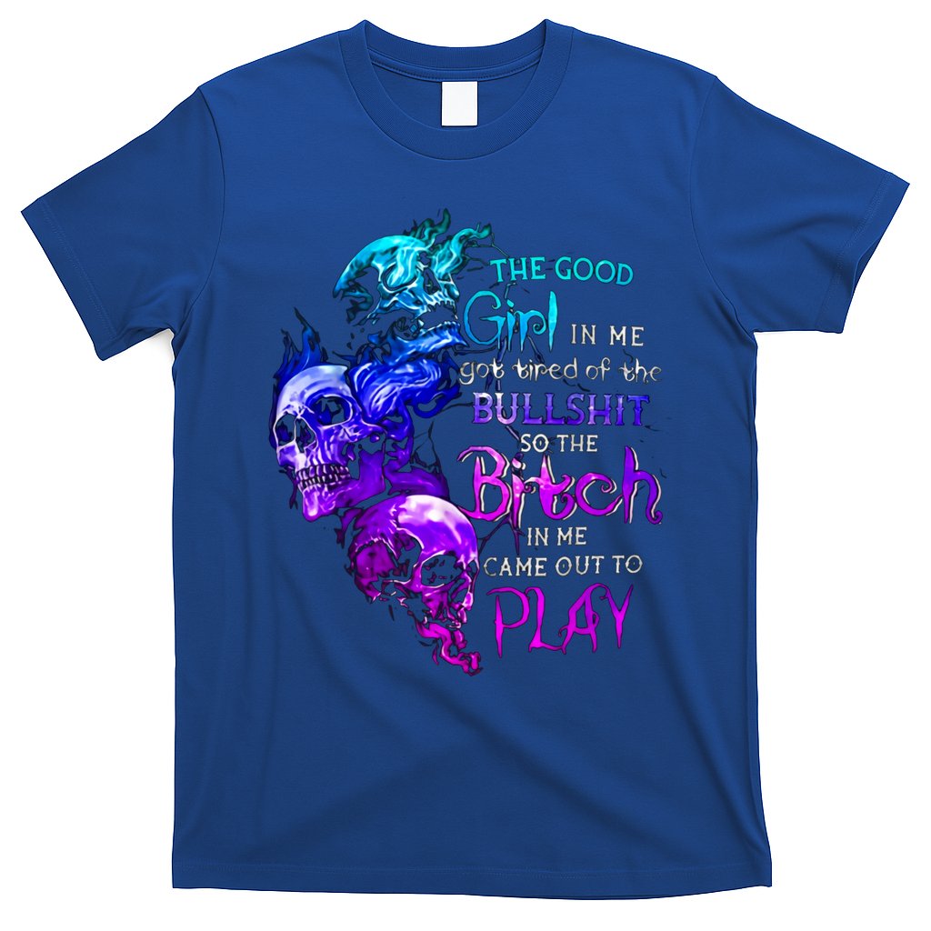 The Good In Me Got Tired Of The Bullshit Cool Gift T-Shirt