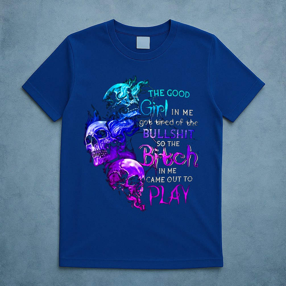 The Good In Me Got Tired Of The Bullshit Cool Gift T-Shirt