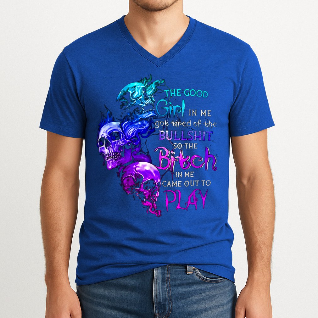The Good In Me Got Tired Of The Bullshit Cool Gift V-Neck T-Shirt