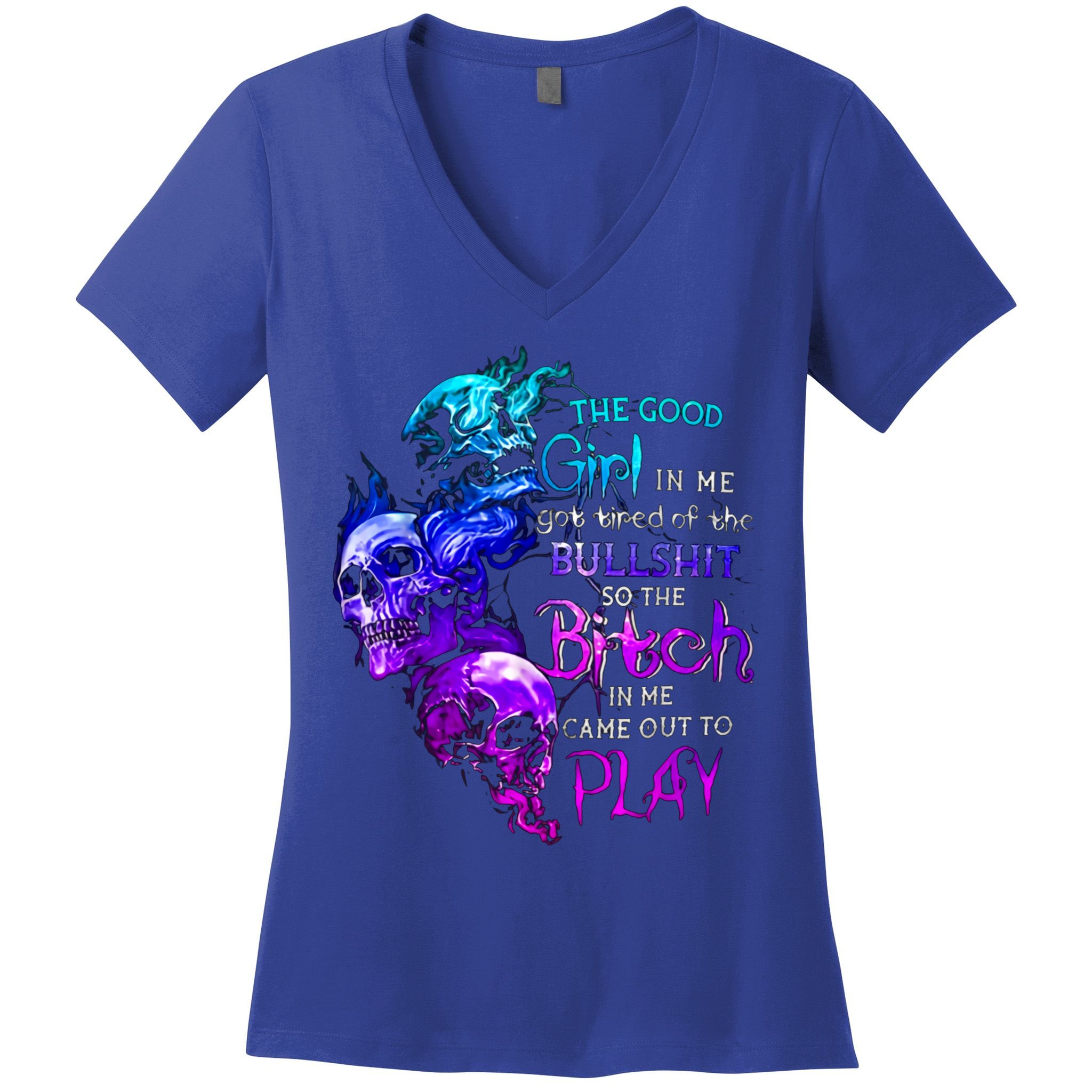 The Good In Me Got Tired Of The Bullshit Cool Gift Women's V-Neck T-Shirt