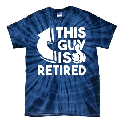 This Guy Is Retired Funny Retirement Retiree Pension Tie-Dye T-Shirt