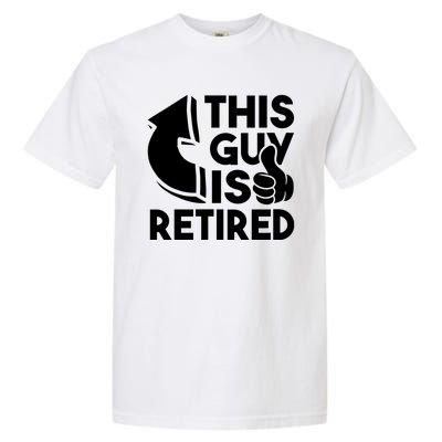 This Guy Is Retired Funny Retirement Retiree Pension Garment-Dyed Heavyweight T-Shirt