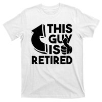 This Guy Is Retired Funny Retirement Retiree Pension T-Shirt