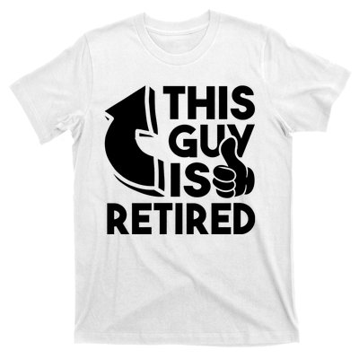 This Guy Is Retired Funny Retirement Retiree Pension T-Shirt