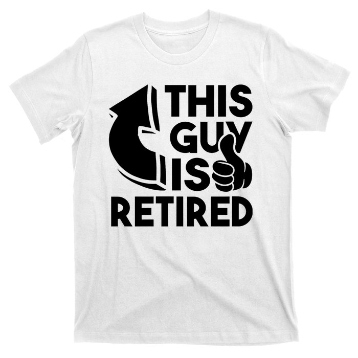 This Guy Is Retired Funny Retirement Retiree Pension T-Shirt