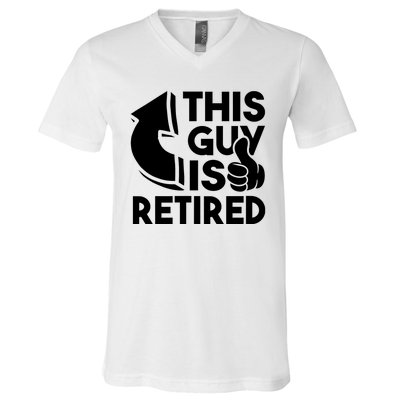 This Guy Is Retired Funny Retirement Retiree Pension V-Neck T-Shirt