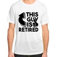 This Guy Is Retired Funny Retirement Retiree Pension Adult ChromaSoft Performance T-Shirt