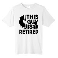 This Guy Is Retired Funny Retirement Retiree Pension Tall Fusion ChromaSoft Performance T-Shirt