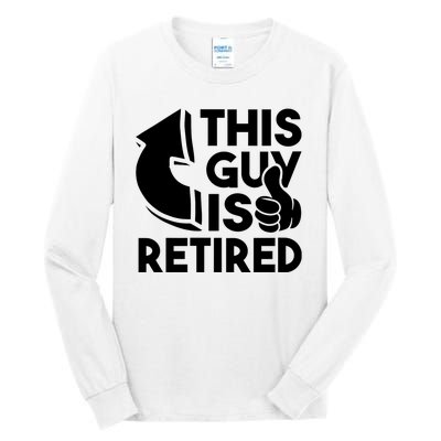 This Guy Is Retired Funny Retirement Retiree Pension Tall Long Sleeve T-Shirt