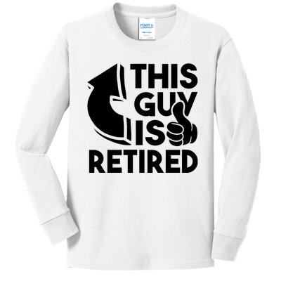 This Guy Is Retired Funny Retirement Retiree Pension Kids Long Sleeve Shirt