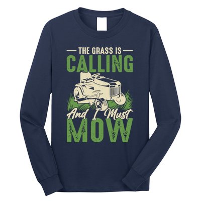 The Grass Is Calling And I Must Mow Long Sleeve Shirt