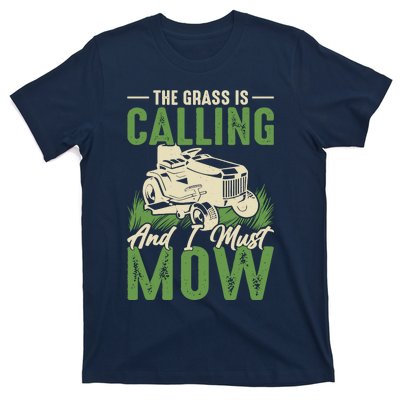 The Grass Is Calling And I Must Mow T-Shirt