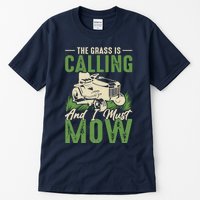 The Grass Is Calling And I Must Mow Tall T-Shirt