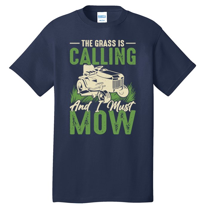 The Grass Is Calling And I Must Mow Tall T-Shirt