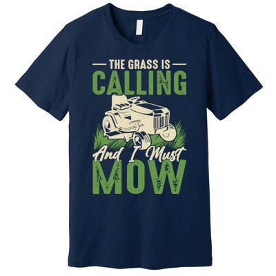 The Grass Is Calling And I Must Mow Premium T-Shirt