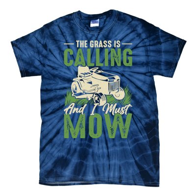 The Grass Is Calling And I Must Mow Tie-Dye T-Shirt