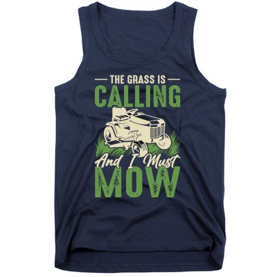 The Grass Is Calling And I Must Mow Tank Top