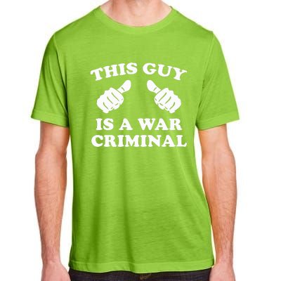 This Guy Is A War Criminal Adult ChromaSoft Performance T-Shirt