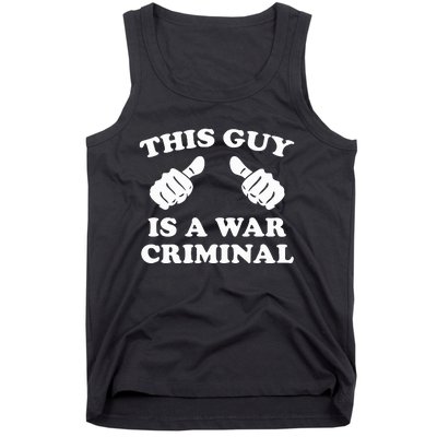 This Guy Is A War Criminal Tank Top