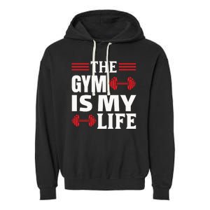 The Gym Is My Life Garment-Dyed Fleece Hoodie