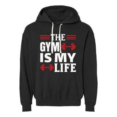 The Gym Is My Life Garment-Dyed Fleece Hoodie