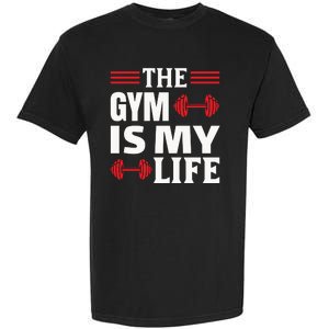 The Gym Is My Life Garment-Dyed Heavyweight T-Shirt