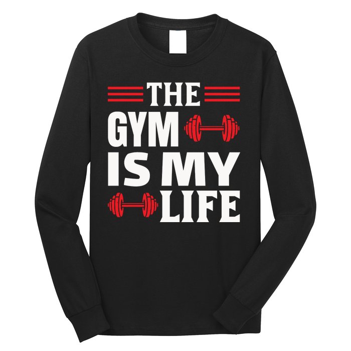 The Gym Is My Life Long Sleeve Shirt