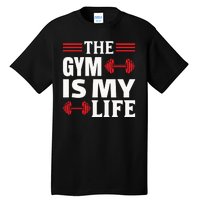 The Gym Is My Life Tall T-Shirt