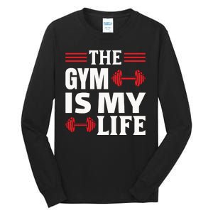 The Gym Is My Life Tall Long Sleeve T-Shirt