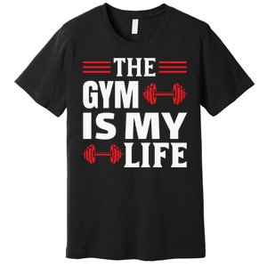 The Gym Is My Life Premium T-Shirt