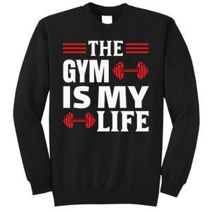 The Gym Is My Life Tall Sweatshirt