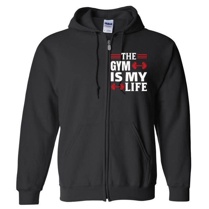 The Gym Is My Life Full Zip Hoodie