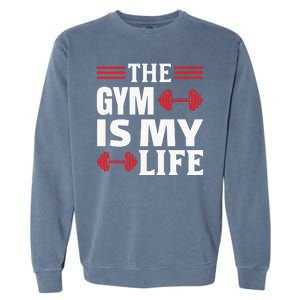 The Gym Is My Life Garment-Dyed Sweatshirt