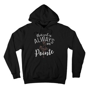 This Gal Is Always On Pointe Ballerina Ballet Gifts Hoodie