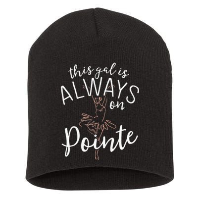 This Gal Is Always On Pointe Ballerina Ballet Gifts Short Acrylic Beanie