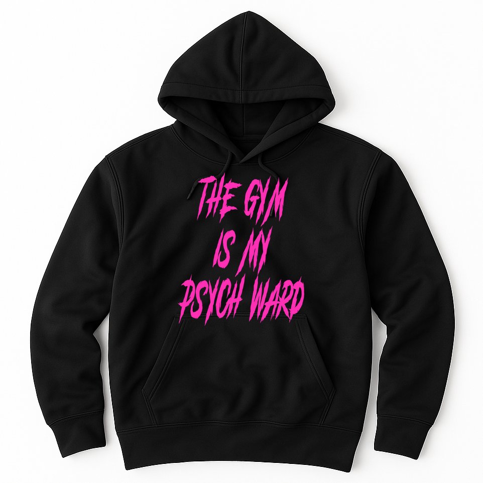 They Gym Is My Ward Funny Cute Psych Joke Fitness Workout Hoodie