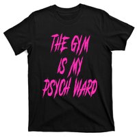 They Gym Is My Ward Funny Cute Psych Joke Fitness Workout T-Shirt