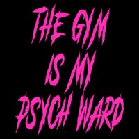 They Gym Is My Ward Funny Cute Psych Joke Fitness Workout T-Shirt