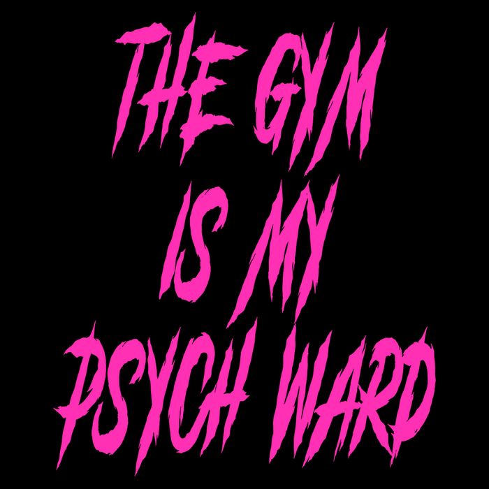 They Gym Is My Ward Funny Cute Psych Joke Fitness Workout T-Shirt