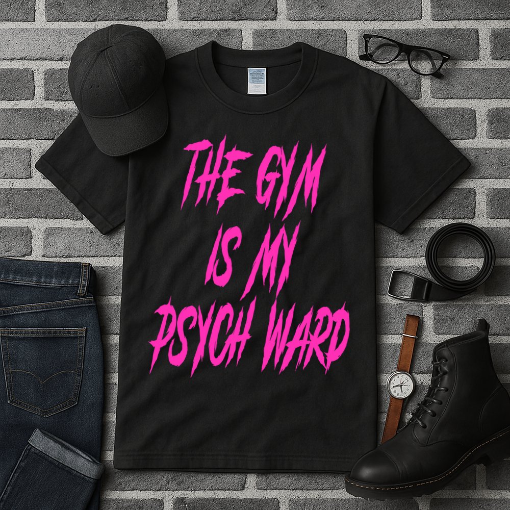 They Gym Is My Ward Funny Cute Psych Joke Fitness Workout Tall T-Shirt