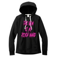 They Gym Is My Ward Funny Cute Psych Joke Fitness Workout Women's Fleece Hoodie