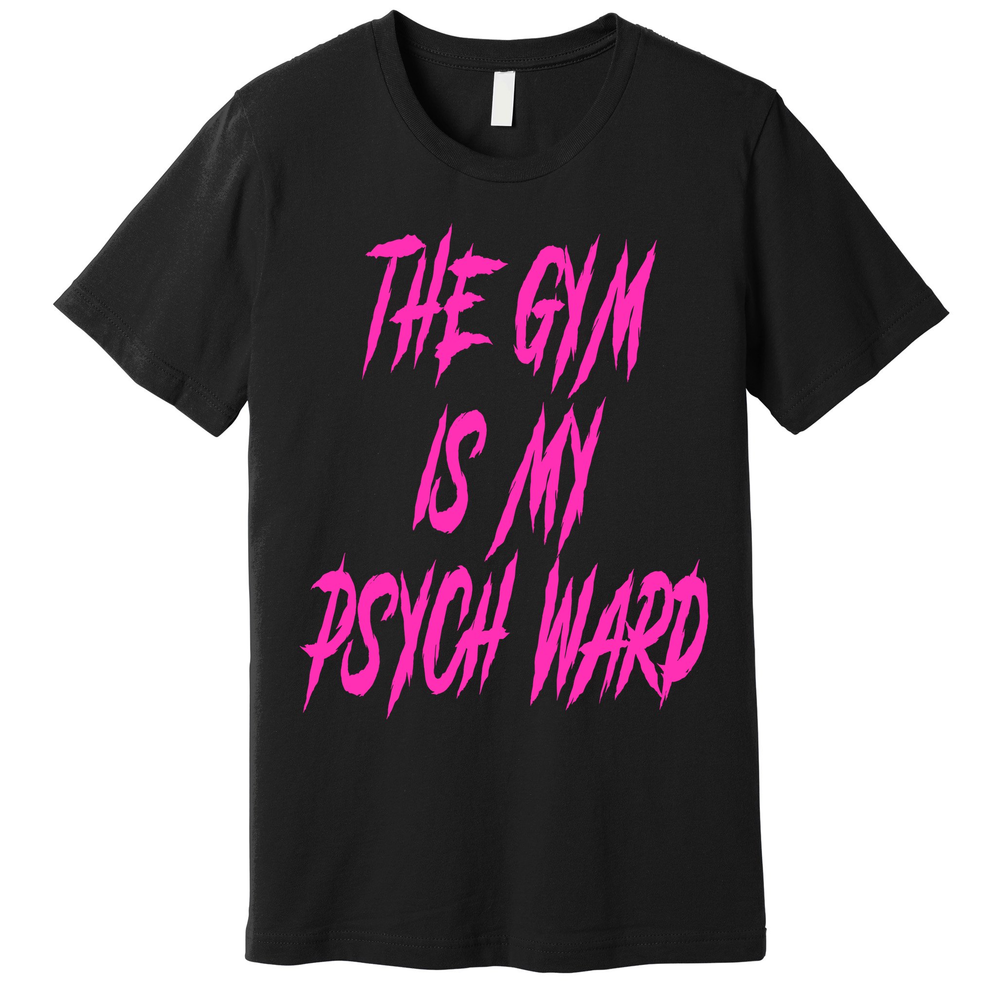 They Gym Is My Ward Funny Cute Psych Joke Fitness Workout Premium T-Shirt