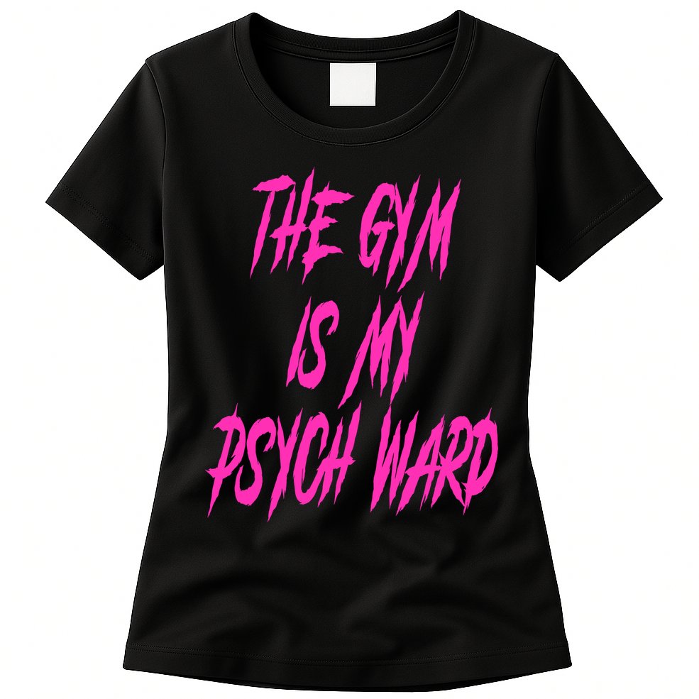 They Gym Is My Ward Funny Cute Psych Joke Fitness Workout Womens T-Shirt
