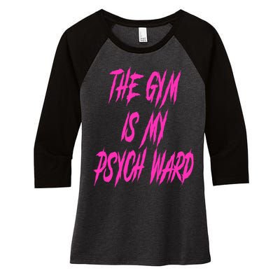 They Gym Is My Ward Funny Cute Psych Joke Fitness Workout Women's Tri-Blend 3/4-Sleeve Raglan Shirt